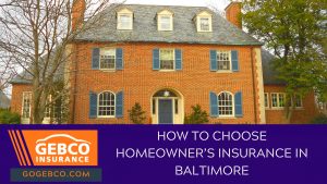How to Choose Homeowner’s Insurance In Baltimore